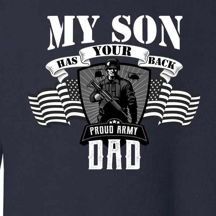 My Son Has Your Back Proud Army Dad USA Toddler Sweatshirt