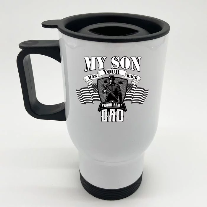 My Son Has Your Back Proud Army Dad USA Front & Back Stainless Steel Travel Mug