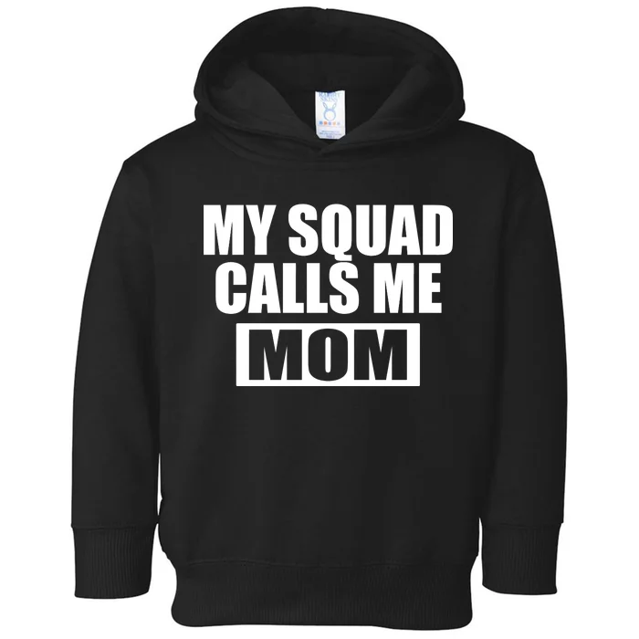 MY Squad Calls Me Mom Toddler Hoodie