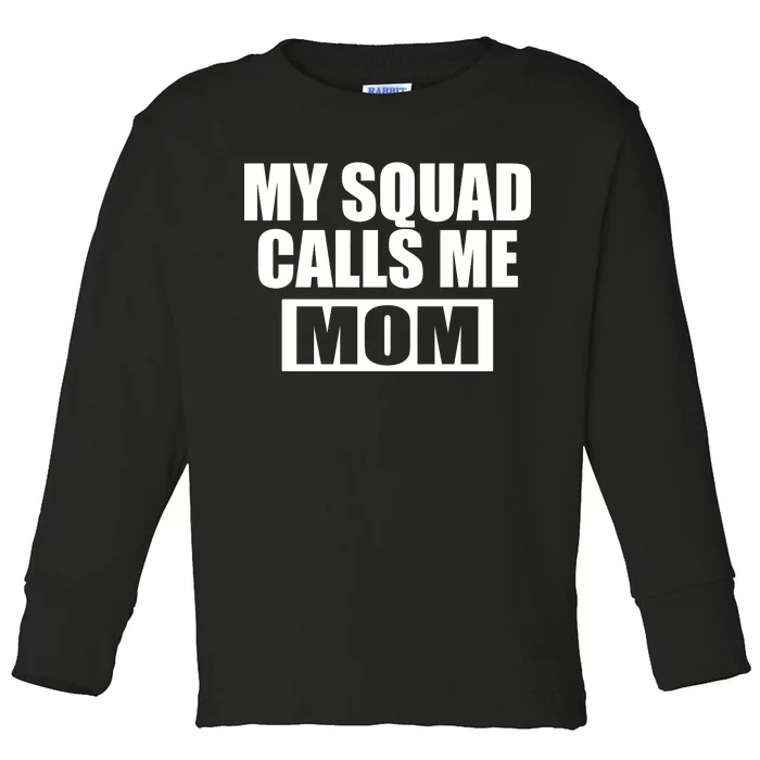 MY Squad Calls Me Mom Toddler Long Sleeve Shirt