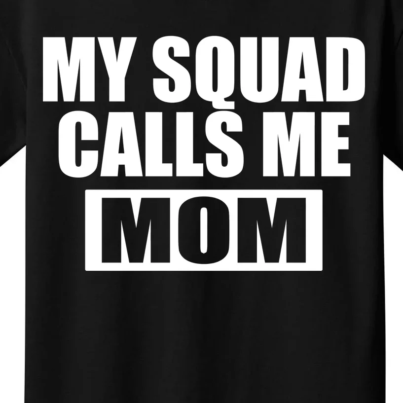 MY Squad Calls Me Mom Kids T-Shirt