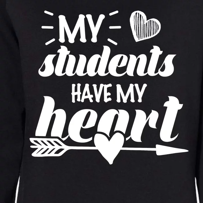 My Students Have My Heart Cute Teacher Womens California Wash Sweatshirt