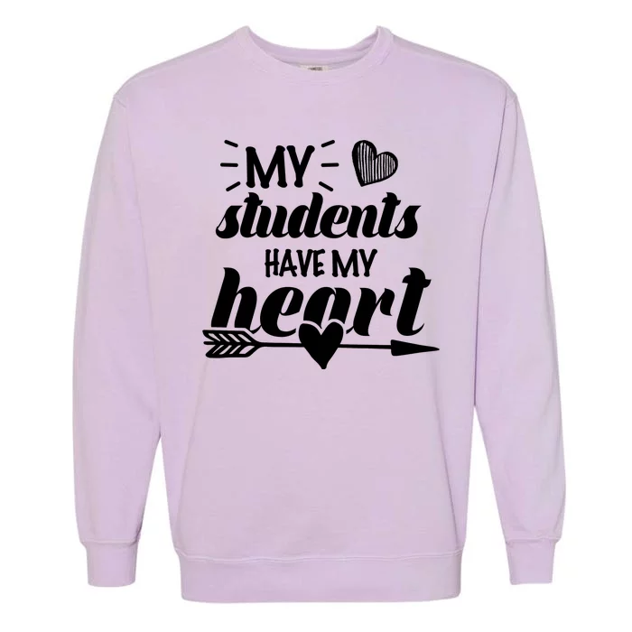 My Students Have My Heart Cute Teacher Garment-Dyed Sweatshirt