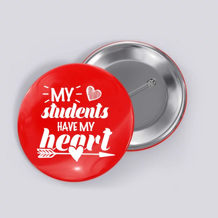 My Students Have My Heart Cute Teacher Button