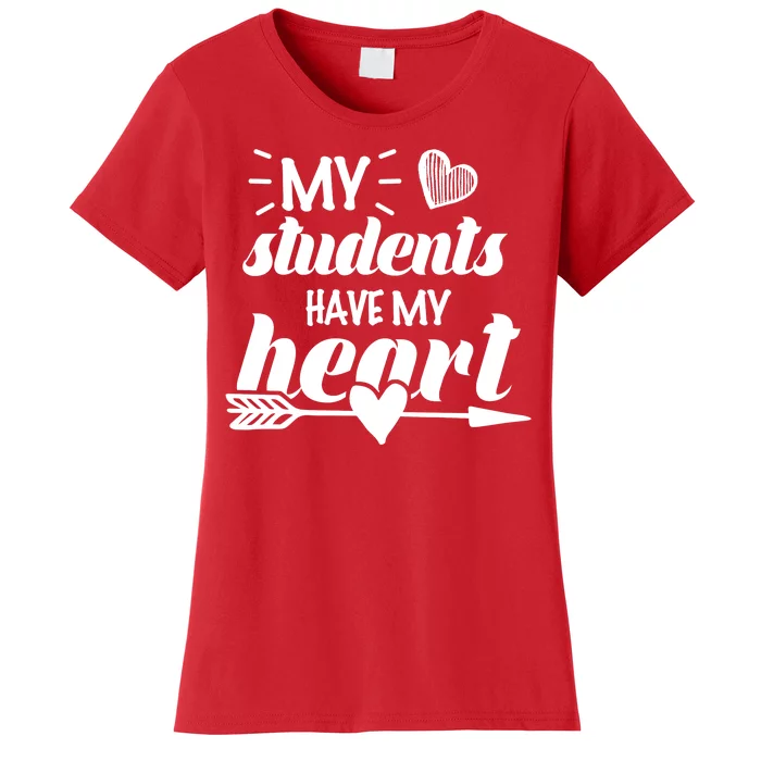 My Students Have My Heart Cute Teacher Women's T-Shirt