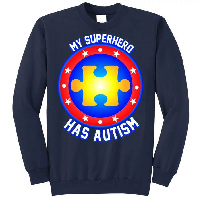 My Superhero Has Autism Tall Sweatshirt