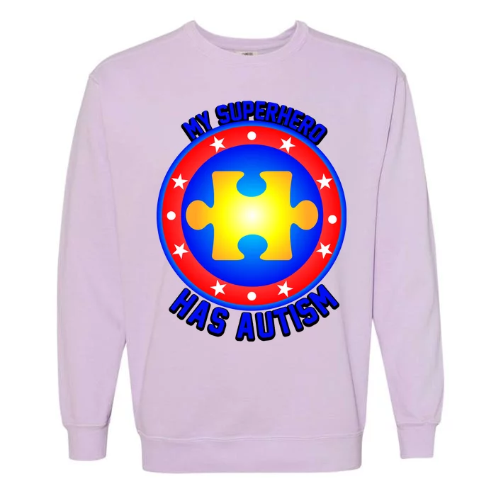 My Superhero Has Autism Garment-Dyed Sweatshirt