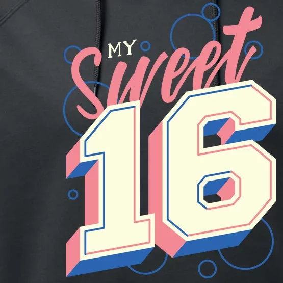 My Sweet Sixteen Performance Fleece Hoodie