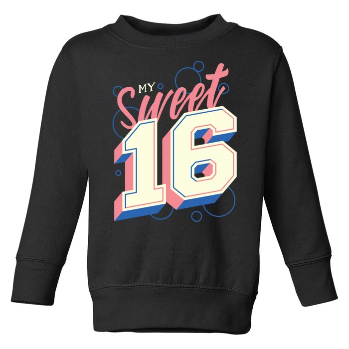 My Sweet Sixteen Toddler Sweatshirt