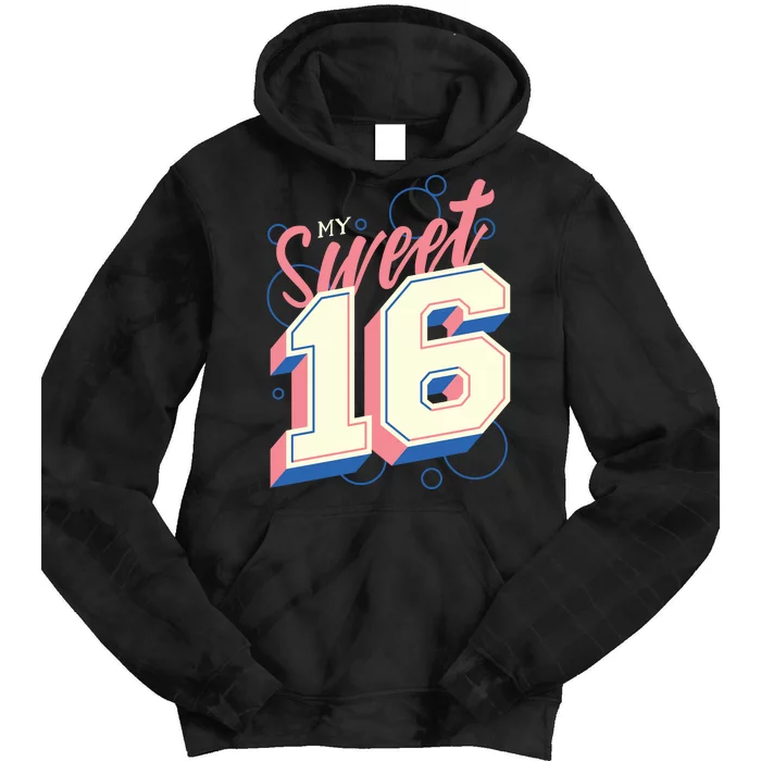 My Sweet Sixteen Tie Dye Hoodie