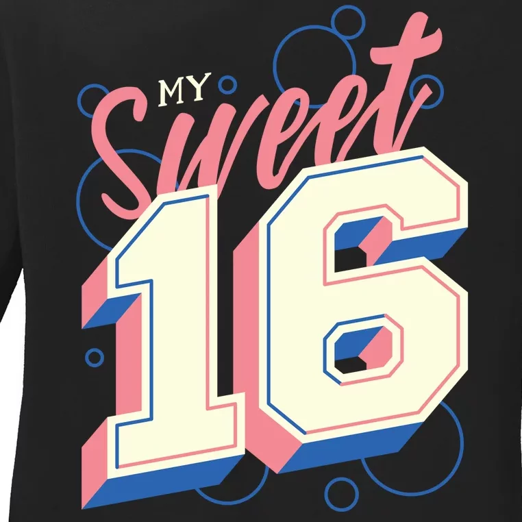 My Sweet Sixteen Ladies Long Sleeve Shirt