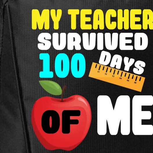 My Teacher Survived 100 Days Of Me City Backpack