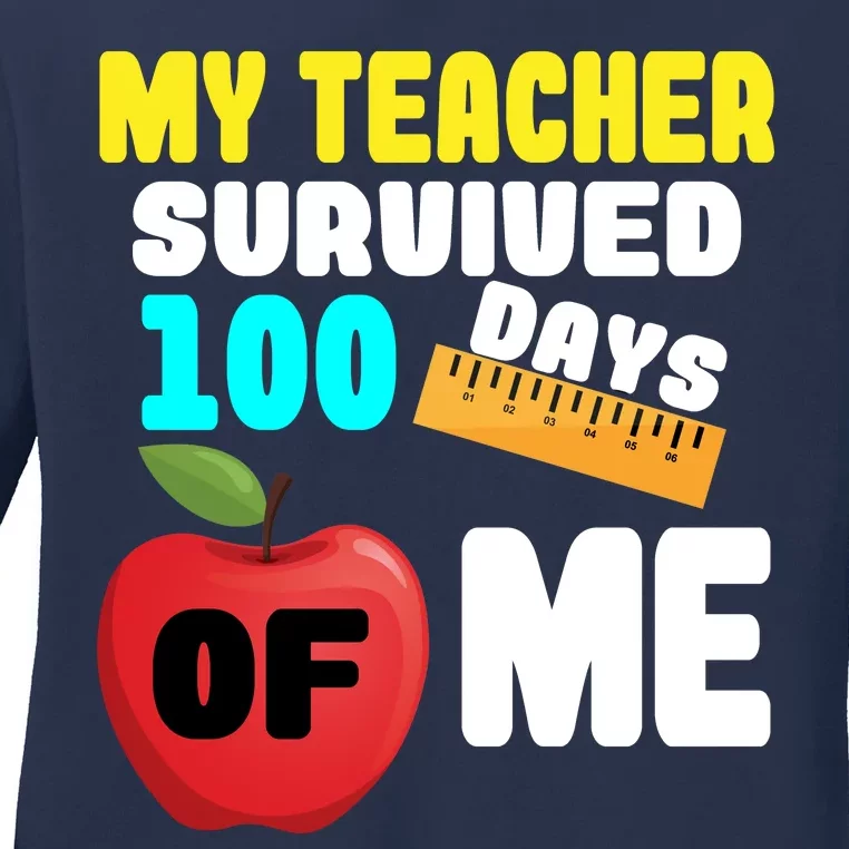 My Teacher Survived 100 Days Of Me Ladies Long Sleeve Shirt