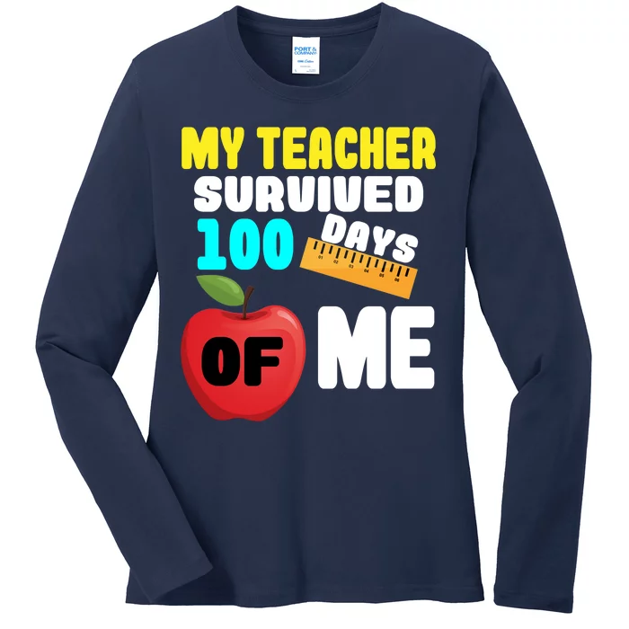 My Teacher Survived 100 Days Of Me Ladies Long Sleeve Shirt