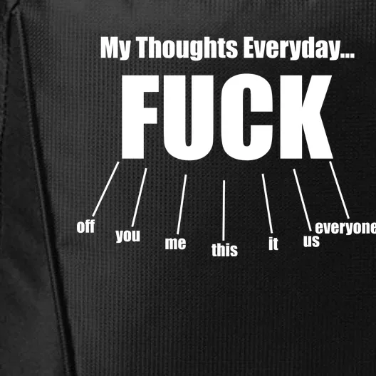 My Thoughts Everyday Fuck Everything Funny Meme City Backpack