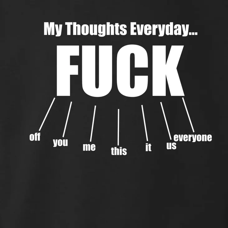 My Thoughts Everyday Fuck Everything Funny Meme Toddler Hoodie