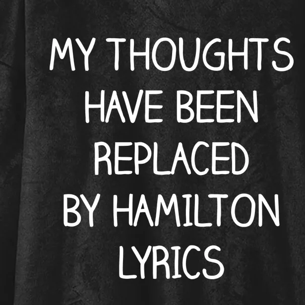 My Thoughts Have Been Replaced By Hamilton Lyrics Hooded Wearable Blanket