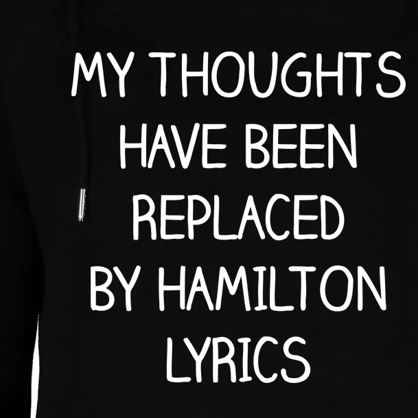 My Thoughts Have Been Replaced By Hamilton Lyrics Womens Funnel Neck Pullover Hood