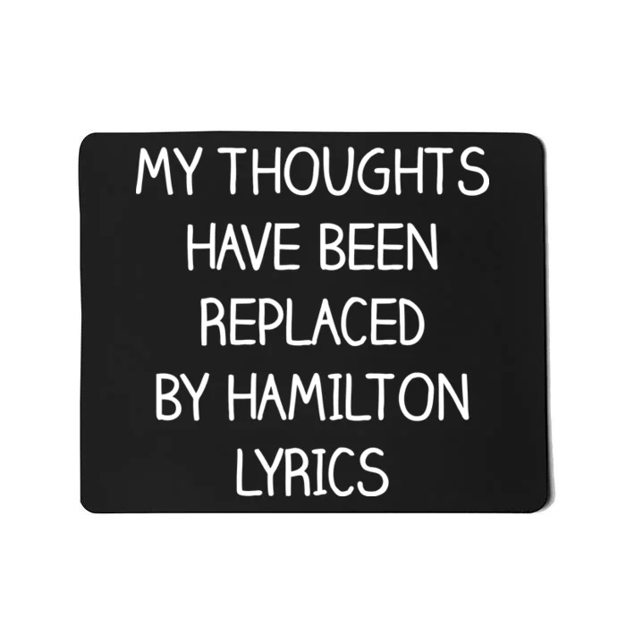 My Thoughts Have Been Replaced By Hamilton Lyrics Mousepad