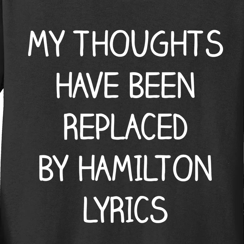 My Thoughts Have Been Replaced By Hamilton Lyrics Kids Long Sleeve Shirt