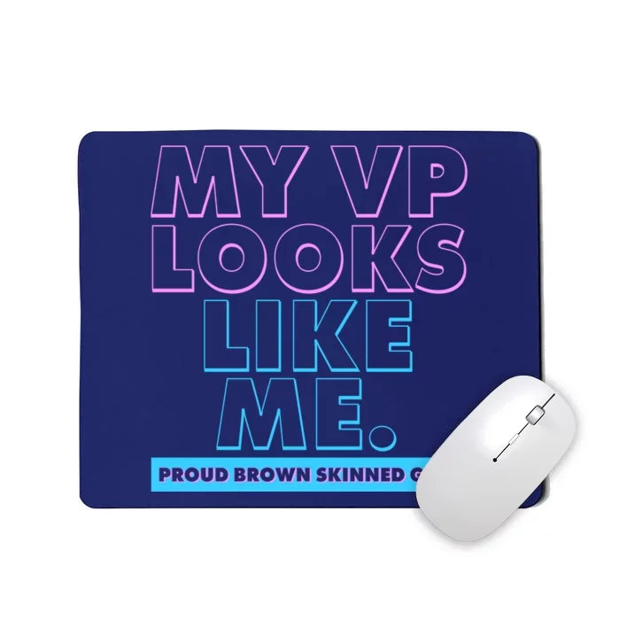 My VP Looks Like Me Proud Brown Skinned Girl Mousepad