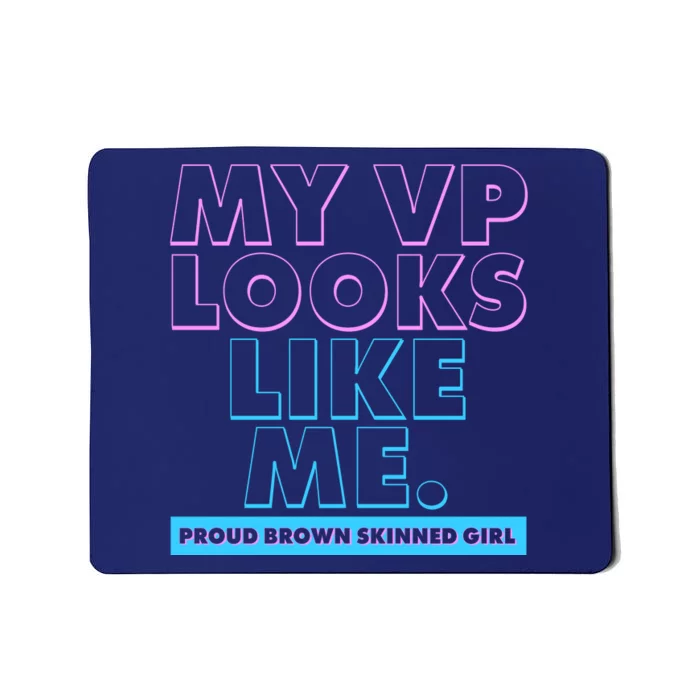 My VP Looks Like Me Proud Brown Skinned Girl Mousepad