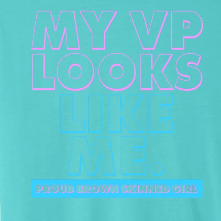 My VP Looks Like Me Proud Brown Skinned Girl ChromaSoft Performance T-Shirt