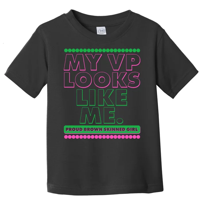 My VP Looks Like Me Proud Brown Skinned Girl AKA Sorority Colors Toddler T-Shirt