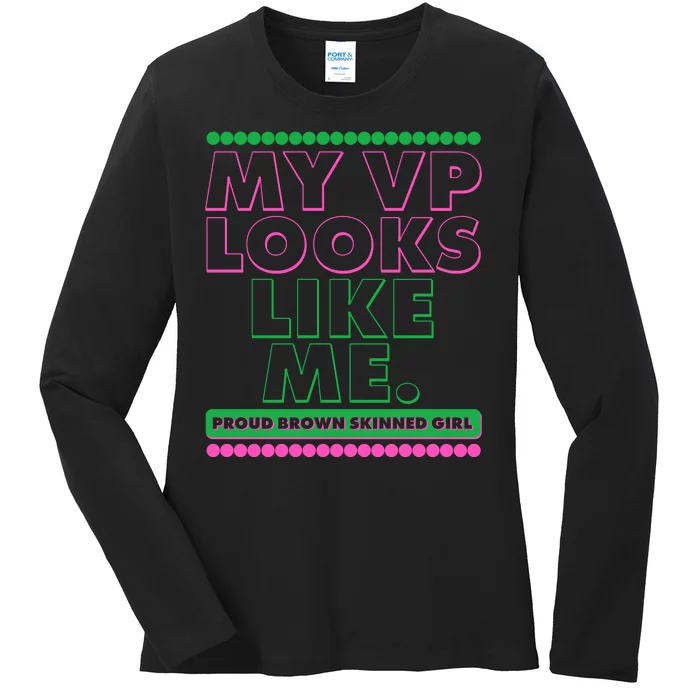 My VP Looks Like Me Proud Brown Skinned Girl AKA Sorority Colors Ladies Long Sleeve Shirt