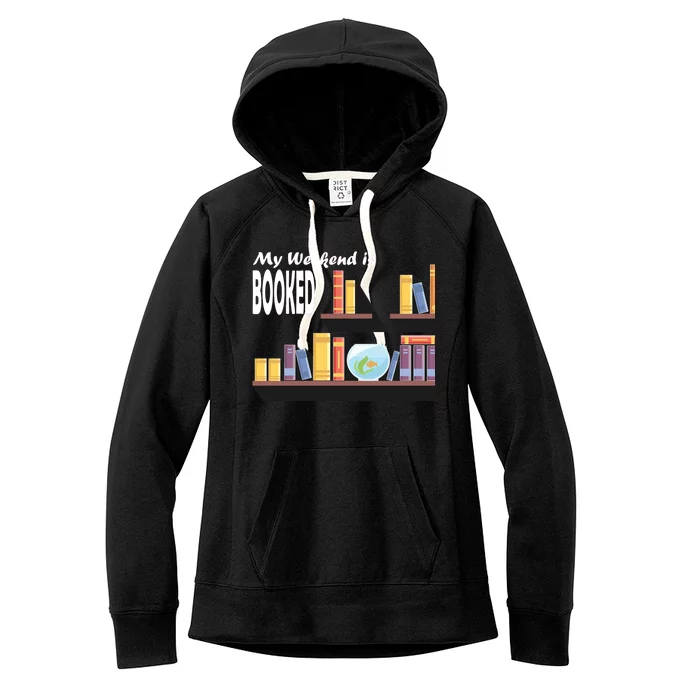 My Weekend Is Booked Women's Fleece Hoodie