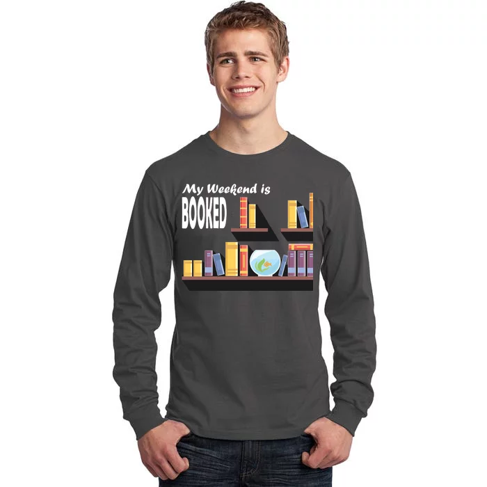 My Weekend Is Booked Tall Long Sleeve T-Shirt