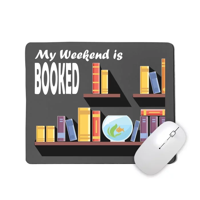 My Weekend Is Booked Mousepad