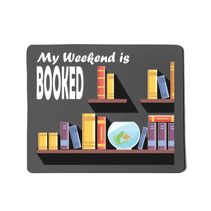 My Weekend Is Booked Mousepad