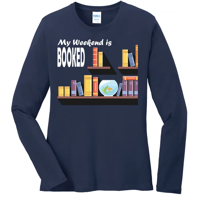 My Weekend Is Booked Ladies Long Sleeve Shirt