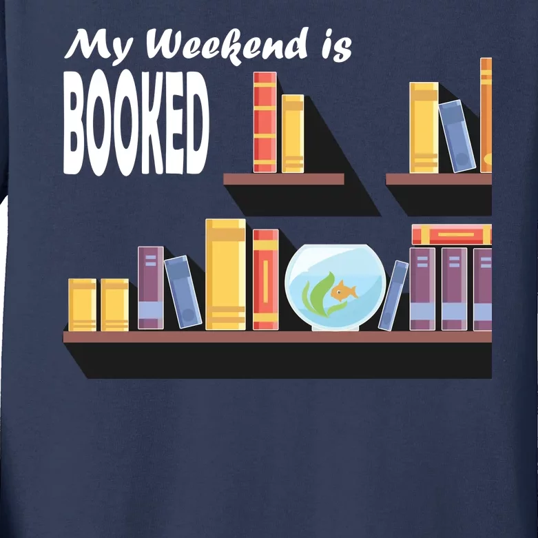 My Weekend Is Booked Kids Long Sleeve Shirt