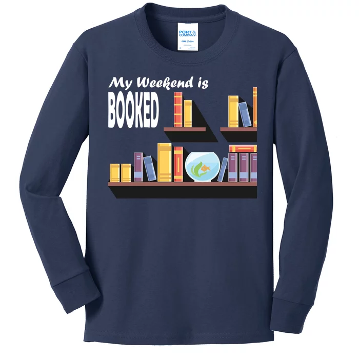 My Weekend Is Booked Kids Long Sleeve Shirt