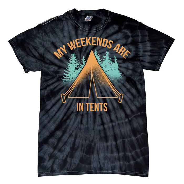 My Weekends Are In Tents Tie-Dye T-Shirt