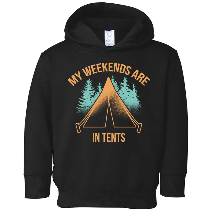 My Weekends Are In Tents Toddler Hoodie