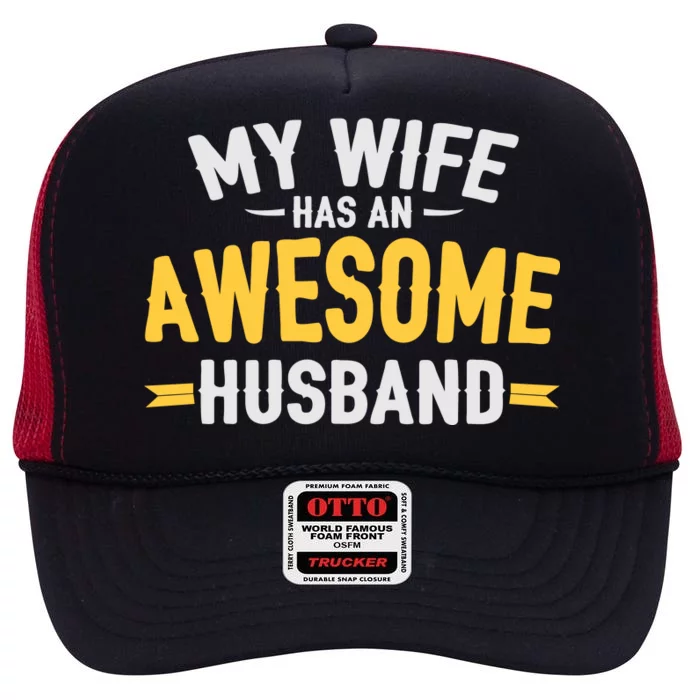 My Wife Has An Awesome Husband High Crown Mesh Trucker Hat