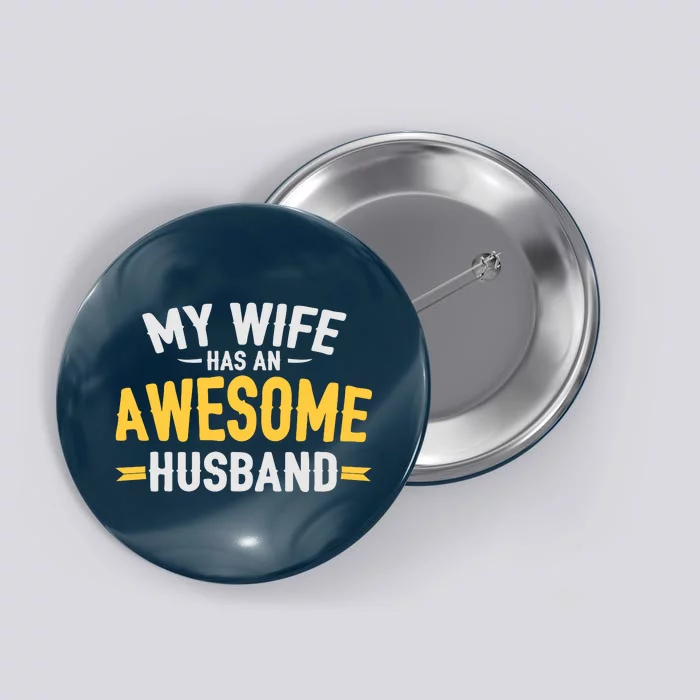 My Wife Has An Awesome Husband Button