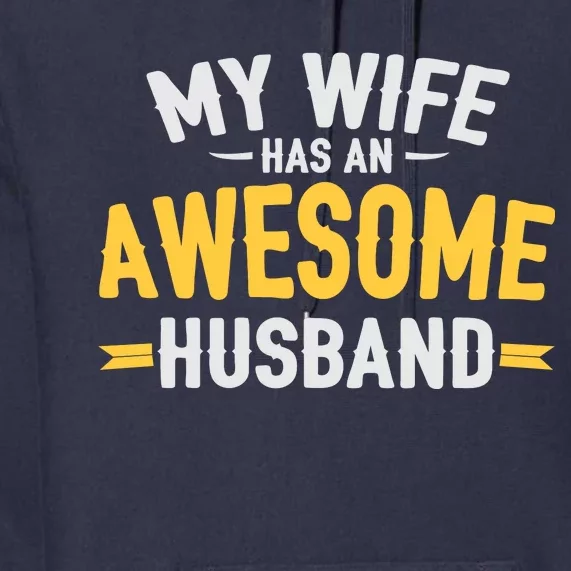 My Wife Has An Awesome Husband Premium Hoodie