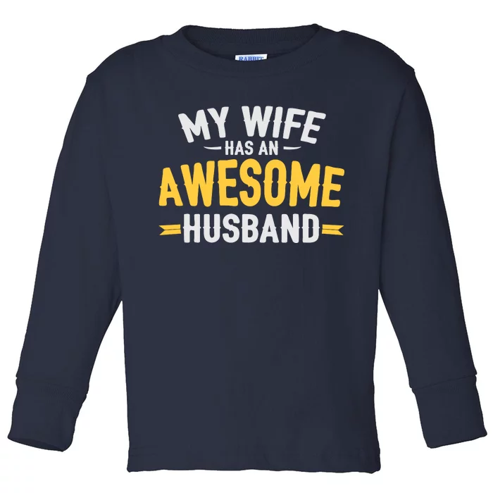 My Wife Has An Awesome Husband Toddler Long Sleeve Shirt