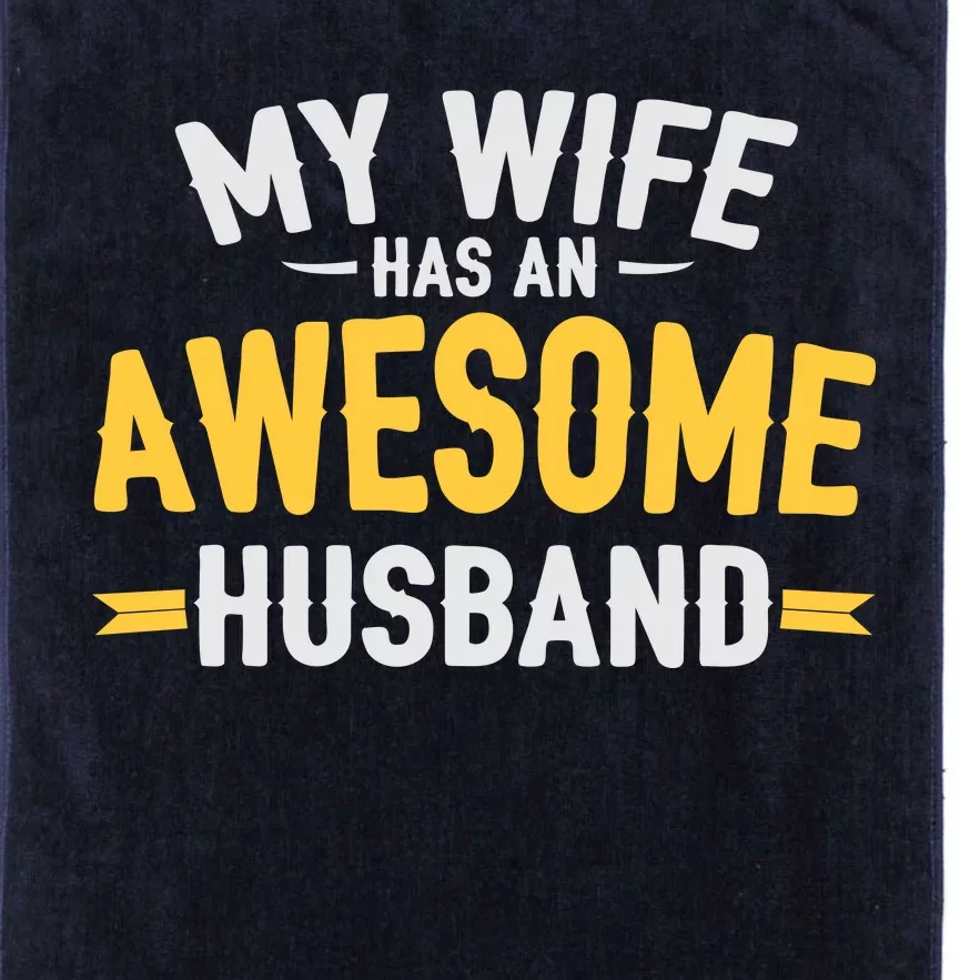 My Wife Has An Awesome Husband Platinum Collection Golf Towel