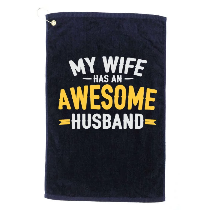 My Wife Has An Awesome Husband Platinum Collection Golf Towel