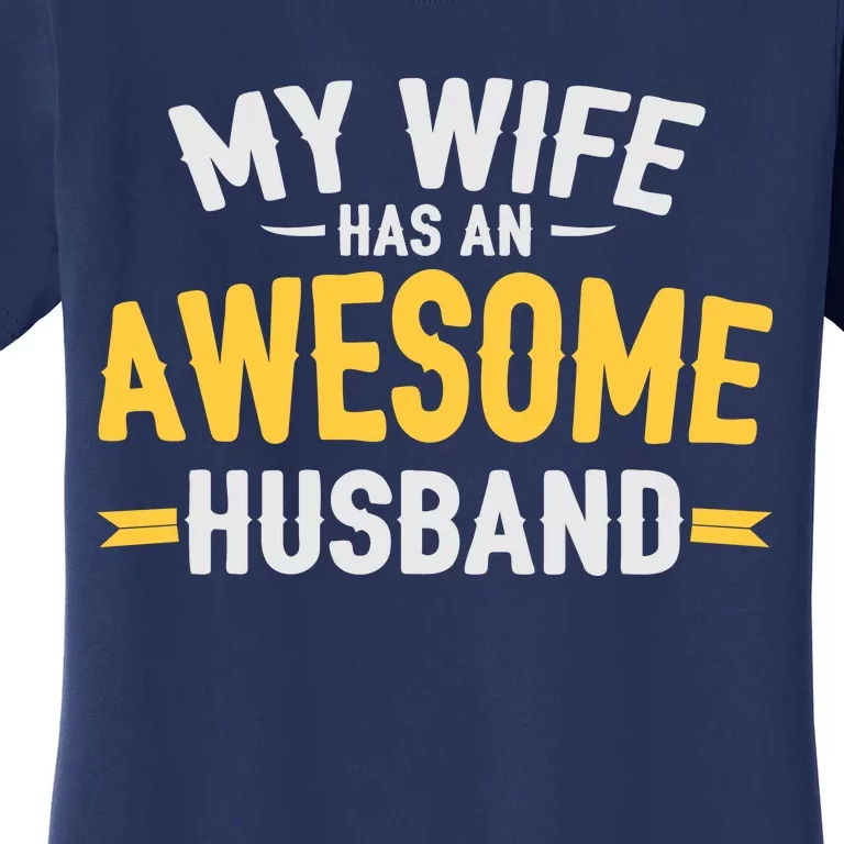 My Wife Has An Awesome Husband Women's T-Shirt