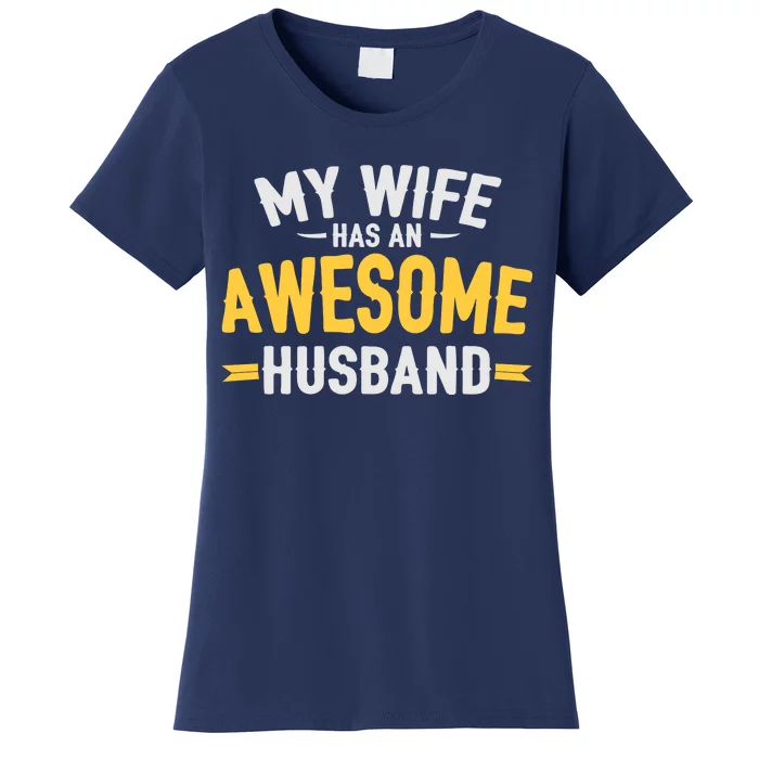 My Wife Has An Awesome Husband Women's T-Shirt