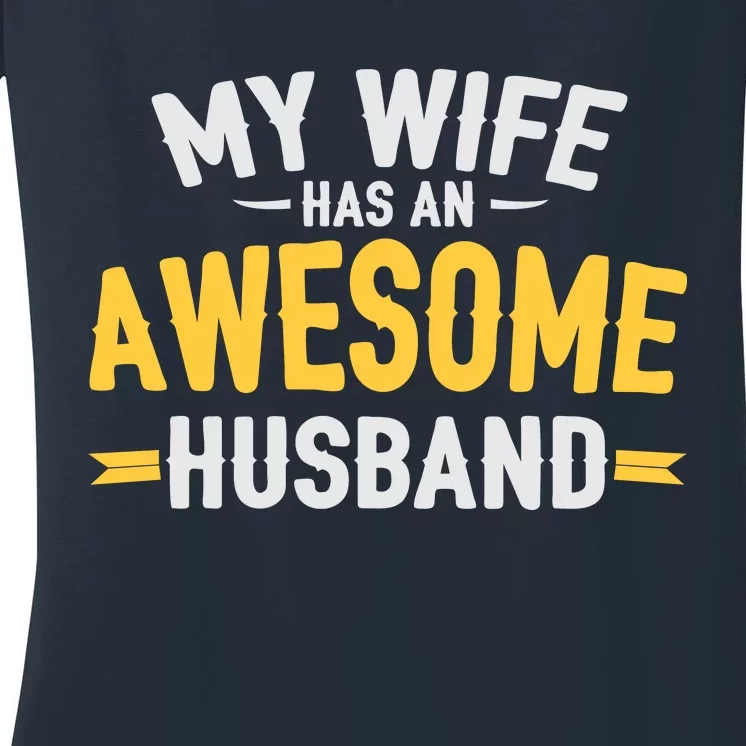 My Wife Has An Awesome Husband Women's V-Neck T-Shirt