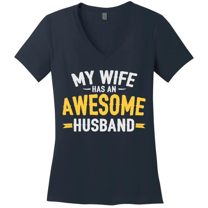 My Wife Has An Awesome Husband Women's V-Neck T-Shirt