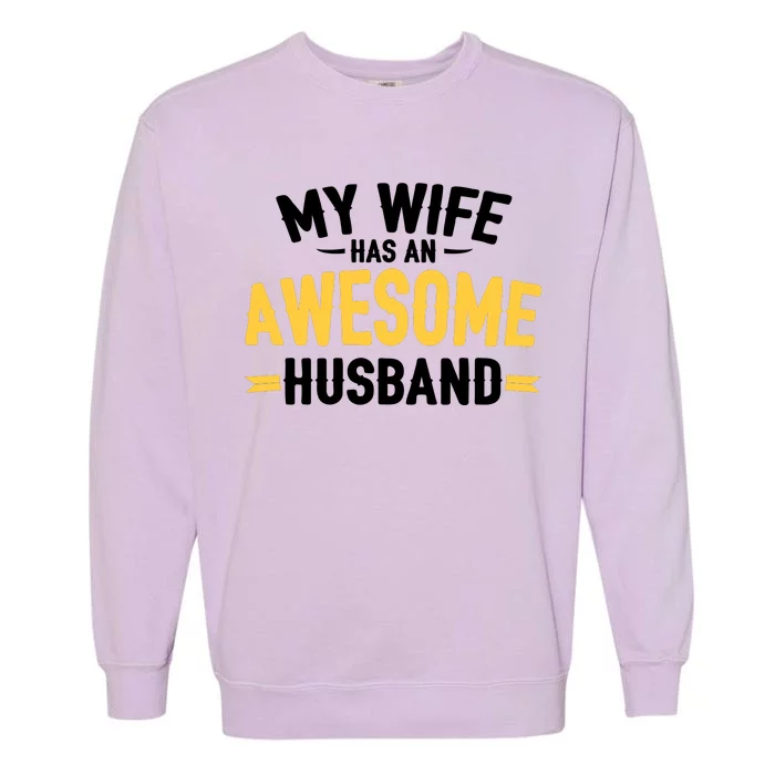 My Wife Has An Awesome Husband Garment-Dyed Sweatshirt