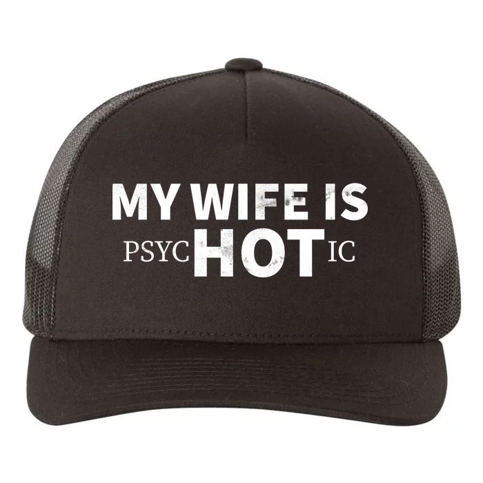 My Wife Is Psychotic Yupoong Adult 5-Panel Trucker Hat